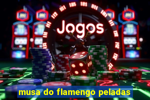 musa do flamengo peladas